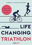 Life Changing Triathlon: In jedem Alter zum Finisher werden