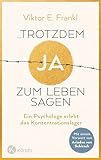 ... trotzdem Ja zum Leben sagen: Ein Psychologe erlebt das Konzentrationslager