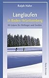 Langlaufen in Baden-Württemberg: 80 Loipen für Anfänger und Fortgeschrittene: 80 Loipen für Anfänger und Geübte
