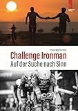 Challenge Ironman: Auf der Suche nach Sinn