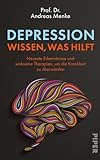 Depression – wissen, was hilft: Neueste Erkenntnisse und wirksame Therapien, um die Krankheit zu überwinden