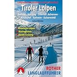 Tiroler Loipen: Langlaufen um Innsbruck und im Unterland. Seefeld - Sterzing - Zillertal · Achensee · Kitzbühel · Kufstein · Kaiserwinkl. 62 Touren ... Nordic Cruising (Rother Langlaufführer)