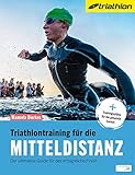 Triathlontraining für die Mitteldistanz: Der ultimative Guide für das erfolgreiche Finish