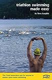 Triathlon Swimming Made Easy: The Total Immersion way for anyone to master open-water swimming (English Edition)