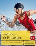 Triathlon für Einsteiger: Trainieren für den Volkstriathlon (BLV Sport, Fitness & Training)